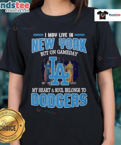 Women's Dodgers tee: 'Nice, I may live in New York, but on game day, my heart belongs to Dodgers' - stylish fan apparel.