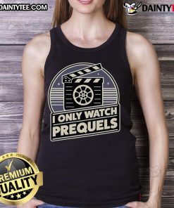 Trendy tank top featuring 'Nice, I Only Watch Prequels' slogan, perfect for fans of prequel movies and casual wear.