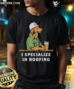 Nice I Specialize In Roofing T-Shirt featuring a catchy phrase, perfect for roofing professionals and enthusiasts.