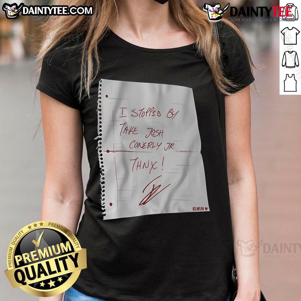 Nice I Stopped By Take Josh Conerly Jr Thnx Ladies Tee Josh Conerly Jr. in a 'Nice I Stopped By' tee, smiling and thanking ladies for their support at an event.