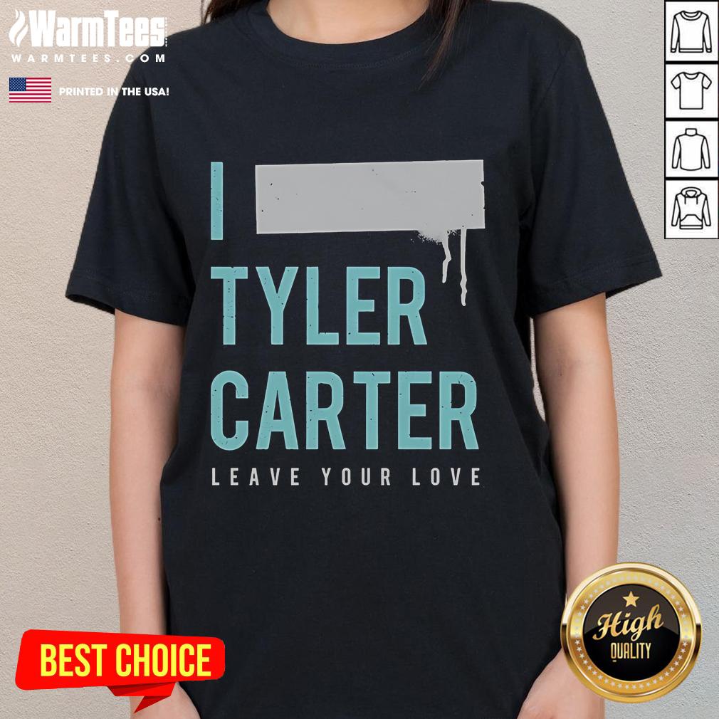 Nice I Tyler Carter Leave Your Love Ladies Tee Nice I Tyler Carter Leave Your Love Ladies Tee featuring stylish design and vibrant colors for trendy women's fashion.