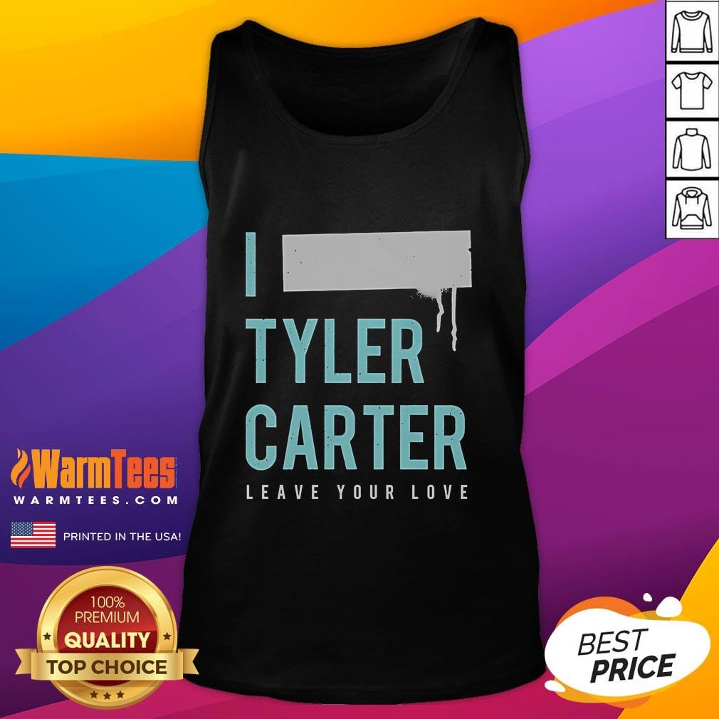 Nice I Tyler Carter Leave Your Love Tank Top Tyler Carter wearing a stylish 'Leave Your Love' tank top, showcasing a trendy and casual summer outfit.