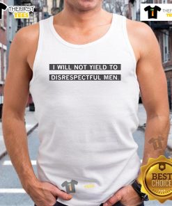 Empowering 'Nice, I Will Not Yield to Disrespectful Men' tank top featuring bold text design for confident women.
