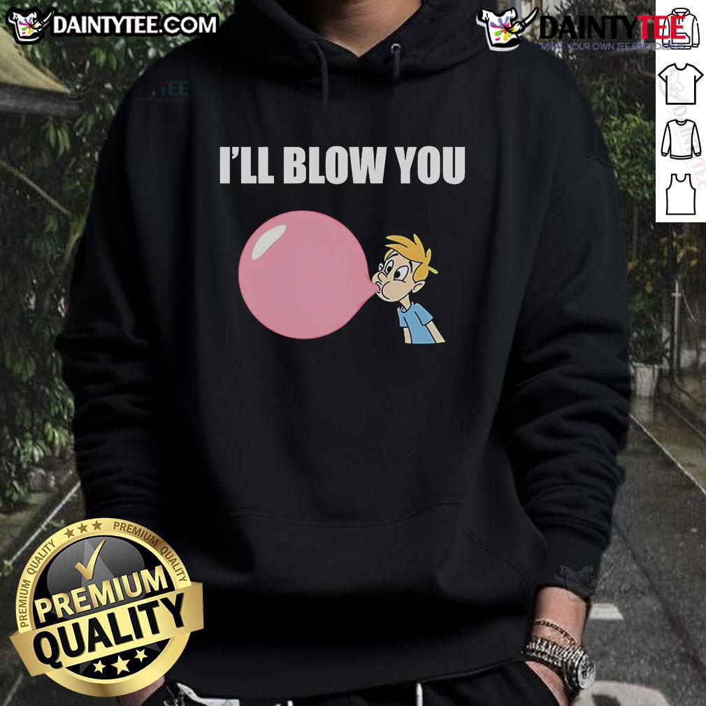 Nice I'Ll Blow You Balloon Hoodie Stylish Nice-Ill-Blow-You-Balloon-Hoodie featuring a vibrant balloon graphic, perfect for casual wear and fun outings.