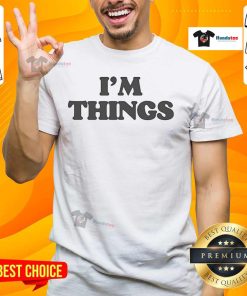 Stylish Nice I'M Things T-Shirt featuring a trendy design, perfect for casual wear and expressing positivity.