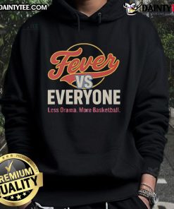Nice Indiana Fever vs Everyone hoodie featuring 'Less Drama More Basketball' design, perfect for fans and casual wear.