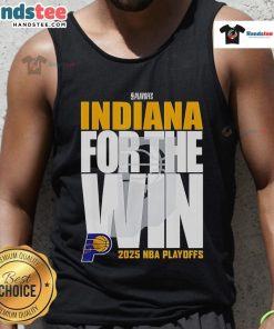 Nice Indiana Pacers For the Win 2025 Playoffs tank top featuring team colors and logo, perfect for fans celebrating victory.