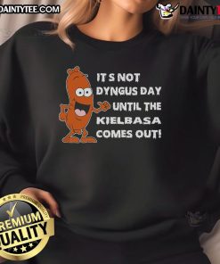 Funny sweatshirt featuring 'It's Not Dyngus Day Until Kielbasa Comes Out' design, perfect for celebrating Dyngus Day.