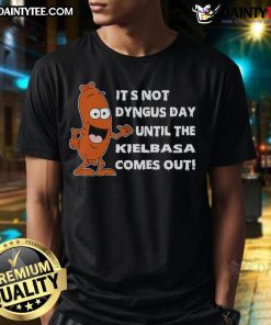 Funny T-shirt featuring 'It's Not Dyngus Day Until Kielbasa Comes Out' design celebrating Polish heritage.
