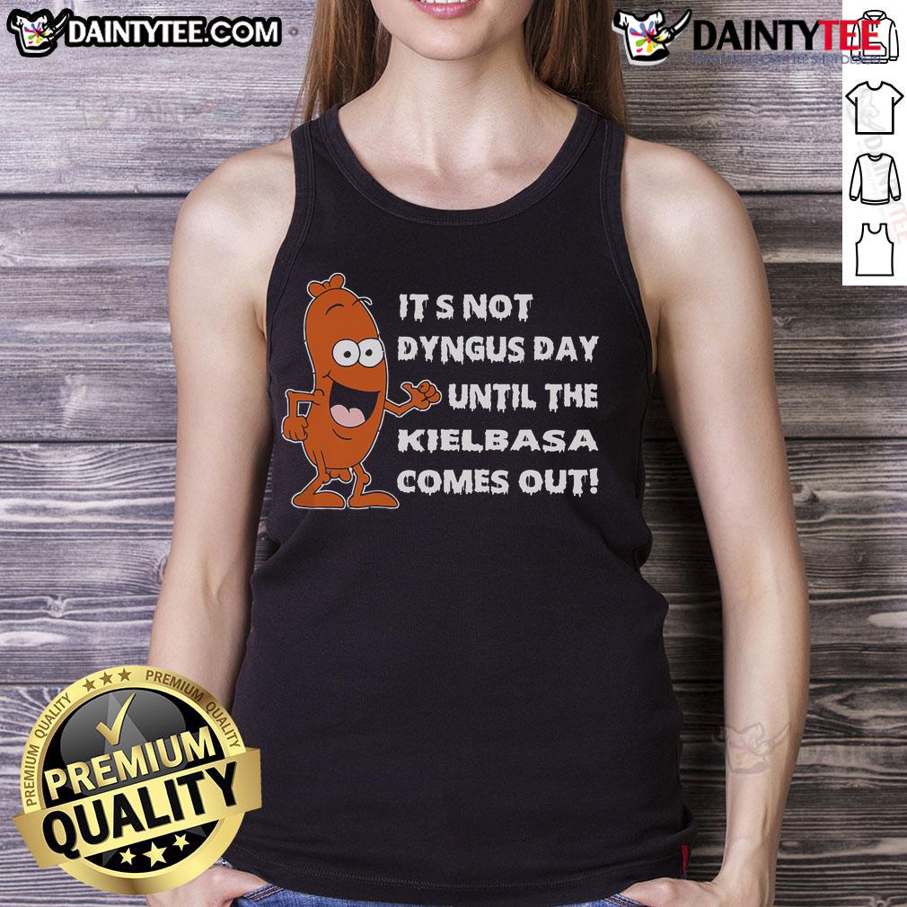 Nice It'S Not Dyngus Day Until Kielbasa Comes Out Funny Tank Top Funny tank top featuring 'It's not Dyngus Day until kielbasa comes out' design, perfect for celebrating Dyngus Day.