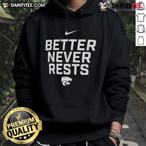 Nice Kansas State Wildcats hoodie showcasing 'Better Never Rests' design for local performance and team spirit.