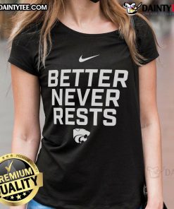Nice Kansas State Wildcats Better Never Rests local performance ladies tee in purple with team logo and stylish design.