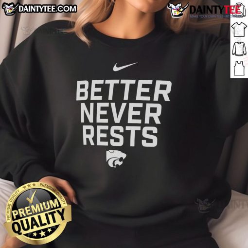 Nice Kansas State Wildcats sweatshirt showcasing 'Better Never Rests' design, perfect for fans and local performances.
