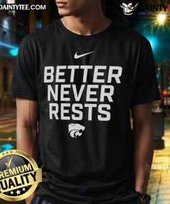 Alt Text: Kansas State Wildcats Better Never Rests T-Shirt featuring local performance design in vibrant colors.