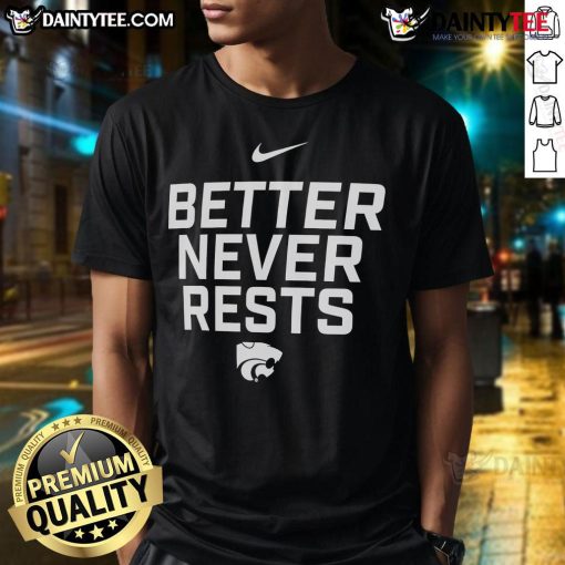 Alt Text: Kansas State Wildcats Better Never Rests T-Shirt featuring local performance design in vibrant colors.