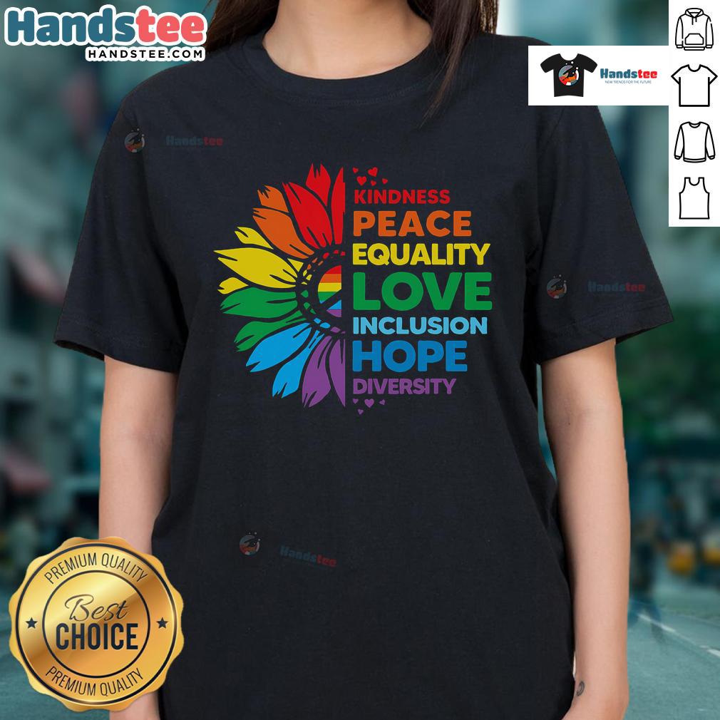 Nice Kindness Peace Equality Love Inclusion Hope Diversity Flower Ladies Tee Flower graphic tee for ladies featuring themes of kindness, peace, equality, love, inclusion, hope, and diversity.
