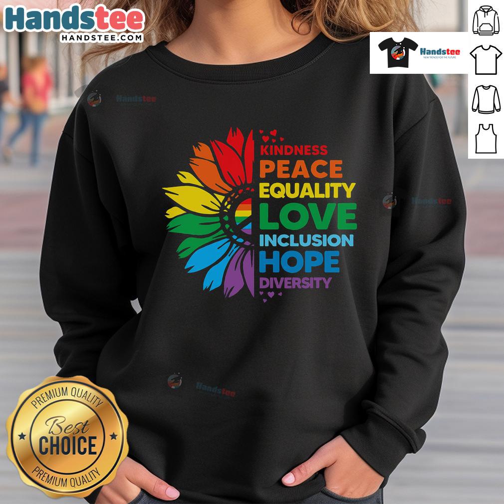 Nice Kindness Peace Equality Love Inclusion Hope Diversity Flower Sweatshirt Colorful sweatshirt featuring the words 'Kindness, Peace, Equality, Love, Inclusion, Hope, Diversity' with a flower design.