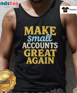 Stylish 'Make Small Accounts Great Again' tank top for casual wear, perfect for showing support and making a statement.