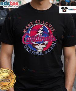 Nice Make St Louis Cardinals Grateful Again T-Shirt featuring a bold design and vibrant colors for Cardinals fans.
