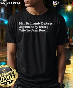 Nice man wearing 'Calm Down' t-shirt diffusing argument with wife, showcasing humor in relationship dynamics.