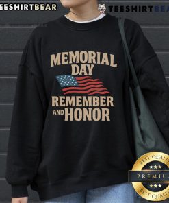 Nice Memorial Day Remember and Honor sweatshirt featuring patriotic design and comfortable fit for honoring veterans.