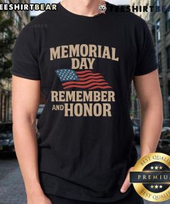 Nice Memorial Day Remember And Honor T-Shirt featuring patriotic design to celebrate and honor veterans and fallen heroes.