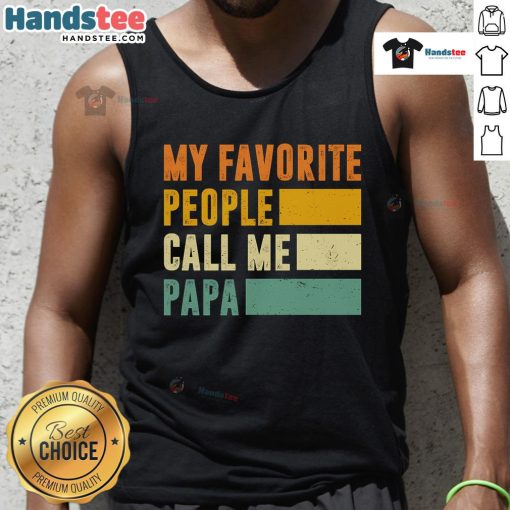 Men's tank top with 'My Favorite People Call Me Papa' text design, perfect gift for dads and grandfathers.