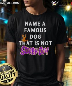 Nice Name A Famous Dog That Is Not Scooby-Doo T-Shirt featuring a playful graphic of a beloved canine character.