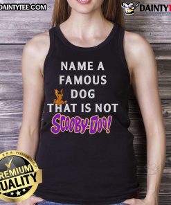 Stylish tank top featuring 'Nice-Name-A-Famous-Dog-That-Is-Not-Scooby-Doo' design, perfect for dog lovers.