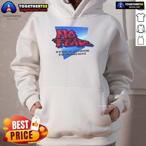Nice No Fear hoodie featuring bold attitude graphic, perfect for expressing confidence and style.
