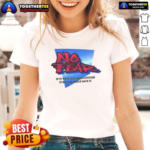 Womens tee featuring the quote 'No Fear, Just Attitude' for a confident and stylish look. Perfect for casual wear.