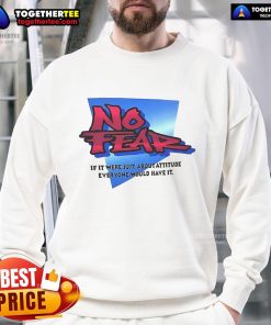 Nice No Fear sweatshirt featuring a bold attitude quote, perfect for casual wear and expressing confidence.