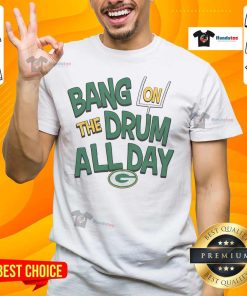 Nice Packers Bang On The Drum All Day T-Shirt featuring vibrant graphics for fans of the Green Bay Packers.