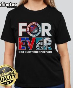 Nice Philadelphia Sports Forever Not Just When We Win Ladies Tee featuring vibrant graphics and comfortable fit.