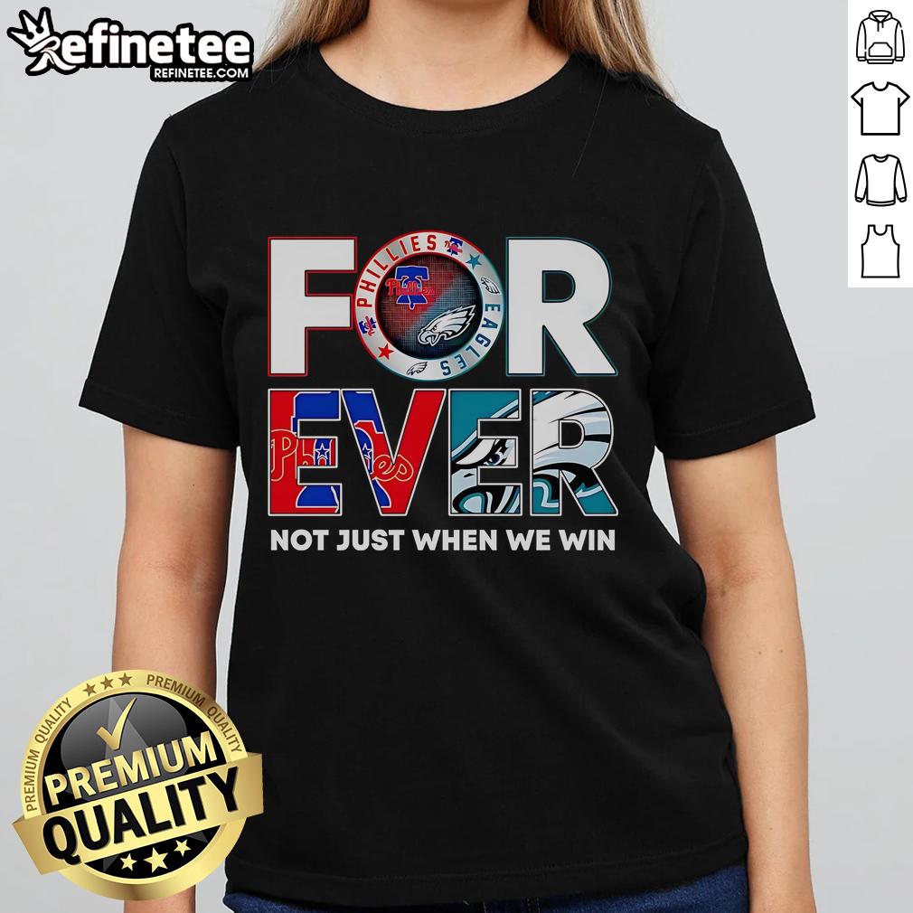 Nice Philadelphia Sports Forever Not Just When We Win Ladies Tee Nice Philadelphia Sports Forever Not Just When We Win Ladies Tee featuring vibrant graphics and comfortable fit.