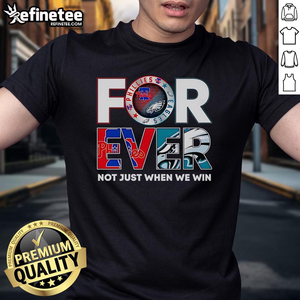 Nice Philadelphia Sports Forever Not Just When We Win T Shirt Nice Philadelphia Sports Forever Not Just When We Win T-Shirt, featuring a bold design celebrating Philly sports pride.