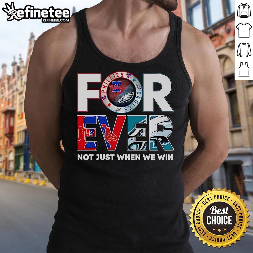 Nice Philadelphia Sports Forever Not Just When We Win Tank Top Nice Philadelphia Sports Forever tank top, showcasing team spirit with 'Not Just When We Win' slogan in vibrant design.