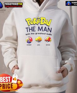 Man wearing 'Nice Pokedad The Man With The Greatest Balls' hoodie, showcasing a fun and quirky design for Pokemon fans.