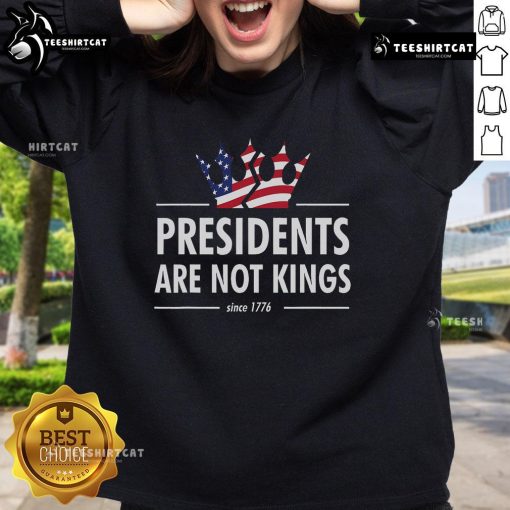Alt Text: USA flag sweatshirt with 'Nice Presidents Are Not Kings' slogan, celebrating American values since 1776.