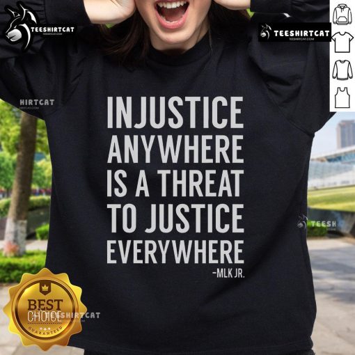 Alt Text: Nice Proud Activist sweatshirt featuring 'Injustice Anywhere Is A Threat To Justice Everywhere' slogan for social justice.