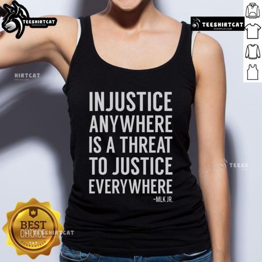 Nice Proud Activist merch featuring 'Injustice Anywhere Is A Threat To Justice Everywhere' tank top design.