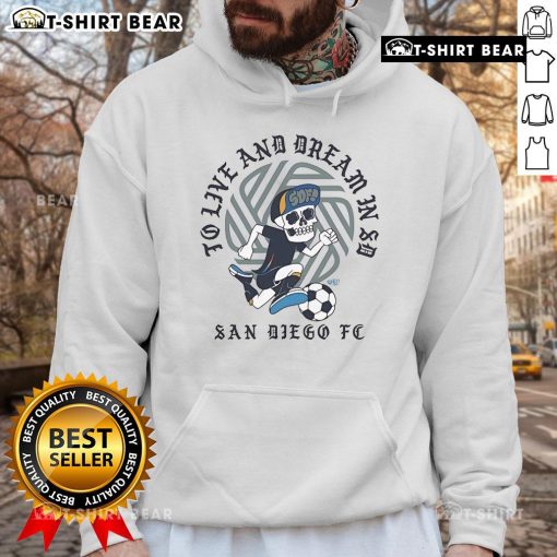 Nice San Diego FC hoodie featuring 'To Live and Dream in SD' design, perfect for fans and casual wear.