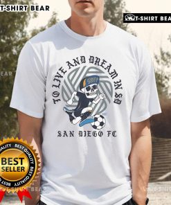 Alt Text: Nice San Diego FC T-shirt design featuring 'Live and Dream in SD' slogan, perfect for fans of San Diego soccer.