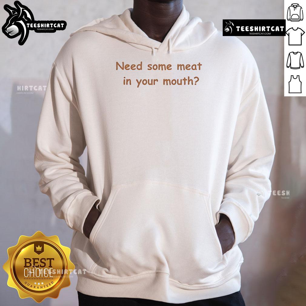 Nice Schedule I Need Some Meat In Your Mouth Hoodie Trendy Nice Schedule hoodie featuring 'I Need Some Meat In Your Mouth' slogan, perfect for casual streetwear style.