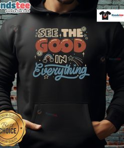 Cozy 'Nice See The Good In Everything' hoodie displayed on a hanger, showcasing its uplifting message and stylish design.