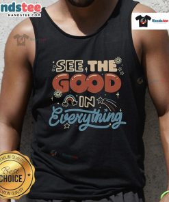 Alt Text: Nice See The Good In Everything tank top featuring a vibrant design and uplifting message for positive living.