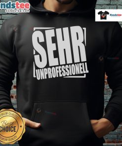 Nice Sehr Professionell Very Unprofessional Hoodie featuring a stylish design and bold graphics for casual wear.