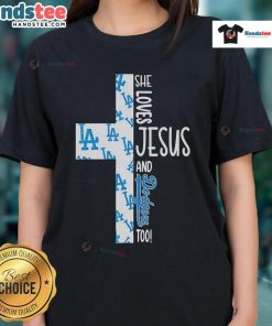 Alt Text: Nice She Loves Jesus and Los Angeles Dodgers Too Ladies Tee featuring a stylish graphic design for baseball fans.