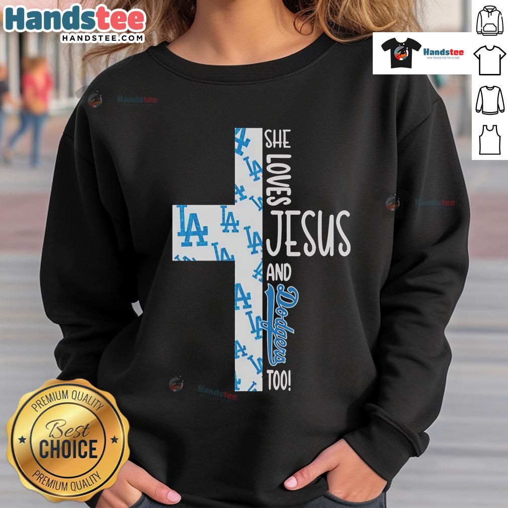 Nice She Loves Jesus And Los Angeles Dodgers Too Sweatshirt Cozy sweatshirt featuring 'She Loves Jesus and Los Angeles Dodgers Too' design, perfect for fans of faith and baseball.