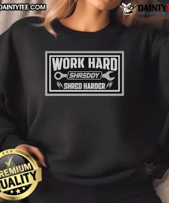 Nice Shreddy Harder Lifestyle Work Hard Sweatshirt in black, showcasing motivational fitness apparel for workouts and daily wear.